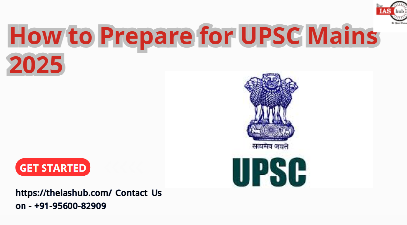 How to Prepare for UPSC Mains 2025